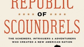 ‘A Republic of Scoundrels:' Newly Published Book Unveils America’s Founding Fathers’ Schemes and Exploits