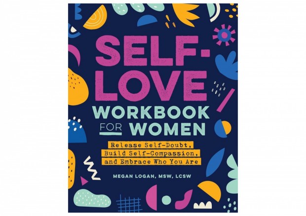'Self-Love Workbook for Women' by Megan Logan, MSW, LCSW Book Review: Empowerment Unveiled