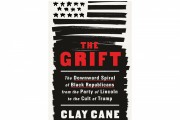 Unveiling the Historical Tapestry: A Review of ‘The Grift: The Downward Spiral of Black Republicans from the Party of Lincoln to the Cult of Trump’ by Clay Cane