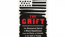 Unveiling the Historical Tapestry: A Review of ‘The Grift: The Downward Spiral of Black Republicans from the Party of Lincoln to the Cult of Trump’ by Clay Cane