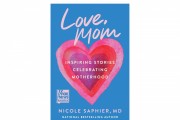 Dr. Nicole Saphier Shares Journey and Stories of Motherhood in Upcoming Book ‘Love, Mom’ 