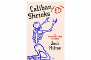 'Caliban Shrieks' by Jack Hilton Book Review: A Rediscovered Mix of Autobiography and Artful Rant