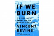 New Book ‘If We Burn’ Analyzes Why a Decade of Mass Protests Yielded Little Change