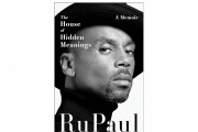 'The House of Hidden Meanings' by RuPaul Book Review: A Candid Exploration of Struggle and Stardom