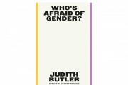 Judith Butler’s New Book ‘Who’s Afraid of Gender’ Unravels the Layers of Anti-Gender Ideology