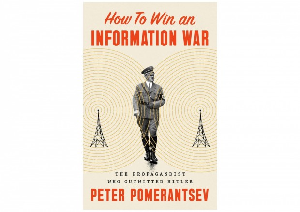 'How to Win an Information War' by Peter Pomerantsev Book Review: Unraveling the Enigma of WWII Propaganda