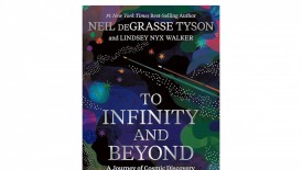 'To Infinity and Beyond: A Journey of Cosmic Discovery' by Neil deGrasse Tyson and Lindsey Nyx Walker Book Review: An Entertaining Journeying Through the Cosmos