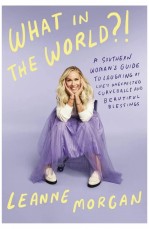 Leanne Morgan Shares Candid Insights About Her Comedic Career in New Book 'What In the World?!'