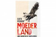 'Moederland: Nine Daughters of South Africa' by Cato Pedder Book Review: Unearthing South Africa's Untold Female Histories
