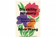 Editor Alice Wong's New Book 'Disability Intimacy' Redefines Relationships and Connection Within the Disability Community