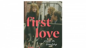 'First Love: Essays on Friendship' by Lilly Dancyger Book Review: A Moving Tribute to Female Bonds