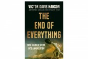 'The End of Everything: How Wars Descend into Annihilation' by Victor Davis Hanson Book Review: A Gripping Exploration of Civilization's Demise