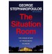 'The Situation Room' by George Stephanopoulos Book Review: Inside the Heart of Political Power
