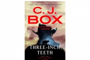 ‘Three-Inch Teeth’ by C. J. Box Book Review: A Must-Read Joe Pickett Novel