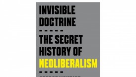 ‘Invisible Doctrine’ by George Monbiot and Peter Hutchison Book Review: A Comprehensive Examination of Neoliberalism 