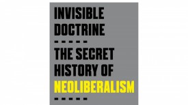 ‘Invisible Doctrine’ by George Monbiot and Peter Hutchison Book Review: A Comprehensive Examination of Neoliberalism 