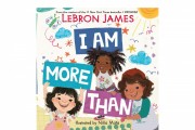 LeBron James Releases Inspiring Children's Book 'I Am More Than' Illustrated by Niña Mata, Advocates for Public Libraries