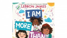 LeBron James Releases Inspiring Children's Book 'I Am More Than' Illustrated by Niña Mata, Advocates for Public Libraries