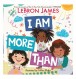 LeBron James Releases Inspiring Children's Book 'I Am More Than' Illustrated by Niña Mata, Advocates for Public Libraries