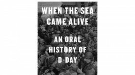 ‘When the Sea Came Alive’ by Garrett M. Graff Book Review: Revisiting D-Day Through New Eyes