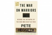 ‘The War on Warriors’ by Pete Hegseth Book Review: Exploring the Defection of Our Valiant Guardians