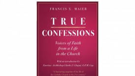 Francis Maier's New Book 'True Confessions' Explores the Current State of the US Catholic Church