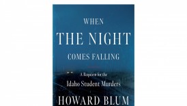 Journalist Howard Blum's New Book 'When the Night Comes Falling' Details Investigation Into Idaho Student Murders