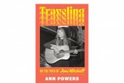 ‘Traveling’ by Ann Powers Book Review: A Critical Exploration of the Enigmatic Journey of Joni Mitchell