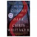 ‘All the Colors of the Dark’ by Chris Whitaker Book Review: A Thrilling Tale of Survival and Friendship