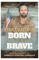 Kirk Cameron Announces New Book 'Born to Be Brave' as a Guide for America's Spiritual Revival