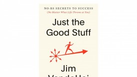 'Just the Good Stuff' by Jim VandeHei Book Review: Straightforward Advice for Achieving Success