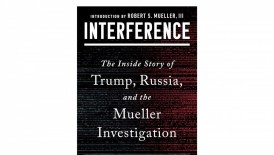 New Book 'Interference' Reveals Inside Story of Mueller Investigation Into Trump and Russian Election Meddling