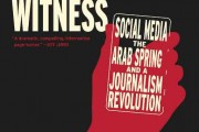  Distant Witness: Social Media, the Arab Spring and a Journalism Revolution