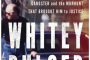 Whitey Bulger: America's Most Wanted Gangster and the Manhunt That Brought Him to Justice