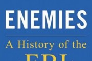 Tim Weiner’s New Book “Enemies: A History of the FBI” 