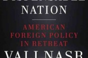 Vali Nasr's “The Dispensable Nation: American Foreign Policy In Retreat” 