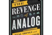 The Revenge of Analog Real Things and Why They Matter