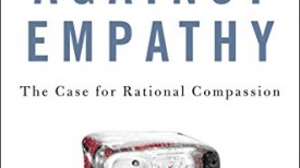 (VIDEO Review) Against Empathy: The Case for Rational Compassion
