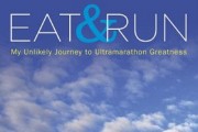 Eat and Run: My Unlikely Journey to Ultramarathon Greatness